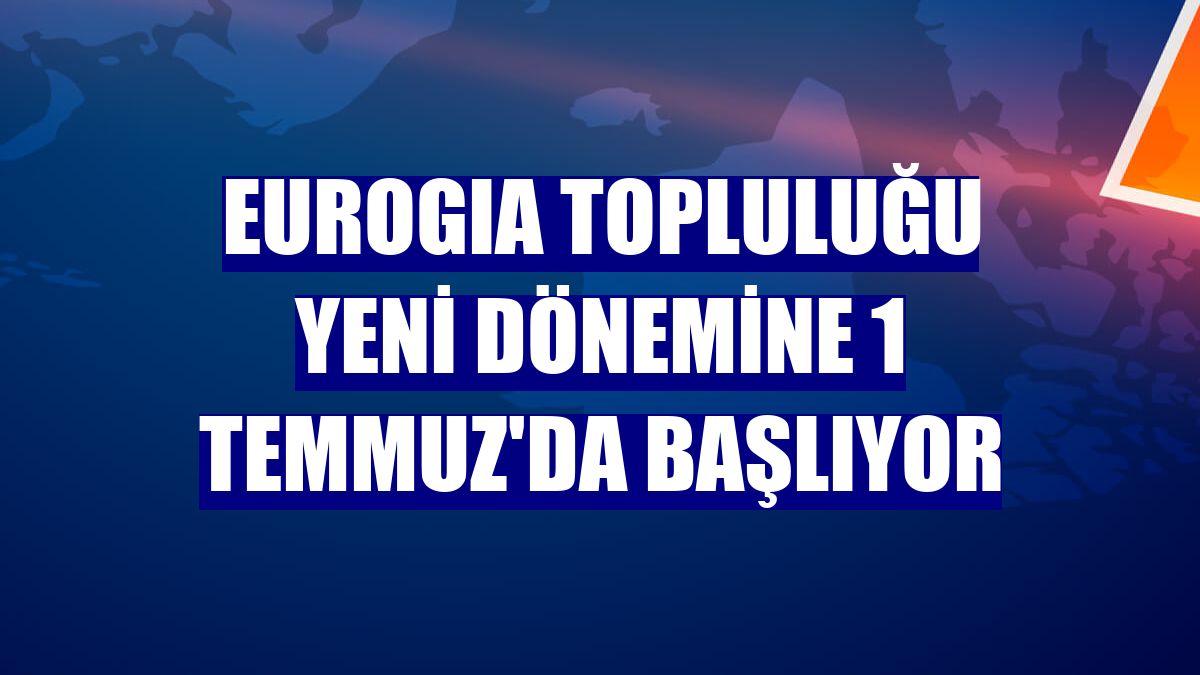 EUROGIA Topluluğu yeni dönemine 1 Temmuz'da başlıyor