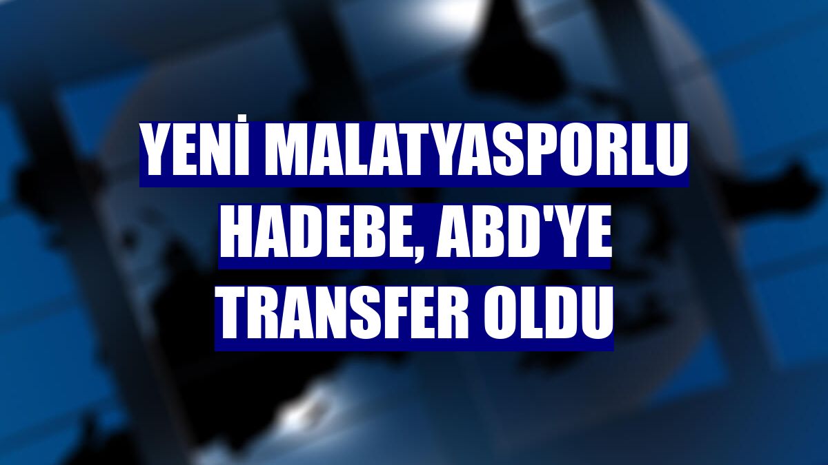 Yeni Malatyasporlu Hadebe, ABD'ye transfer oldu