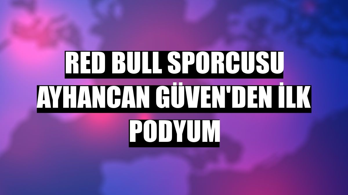 Red Bull sporcusu Ayhancan Güven'den ilk podyum
