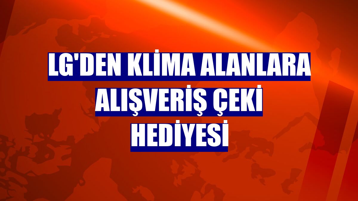 LG'den klima alanlara alışveriş çeki hediyesi