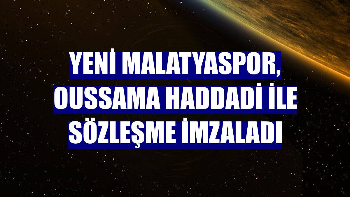 Yeni Malatyaspor, Oussama Haddadi ile sözleşme imzaladı