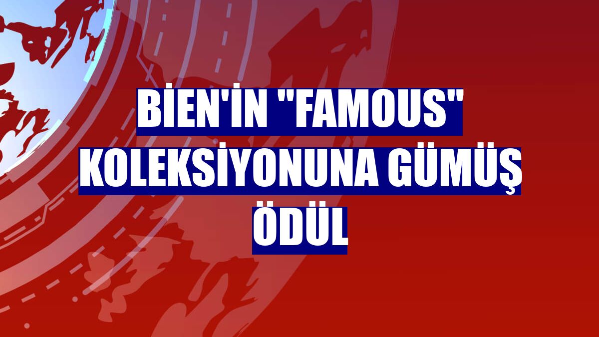 Bien'in "Famous" koleksiyonuna gümüş ödül