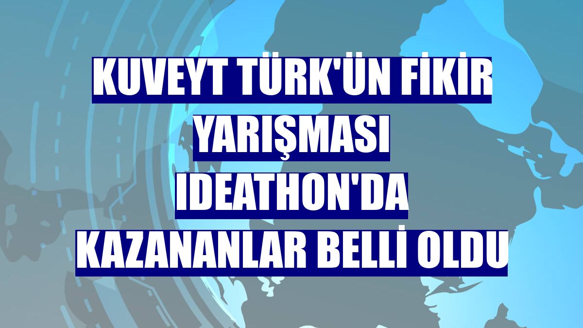 Kuveyt Türk'ün fikir yarışması Ideathon'da kazananlar belli oldu