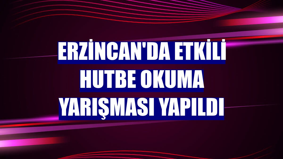 Erzincan'da etkili hutbe okuma yarışması yapıldı