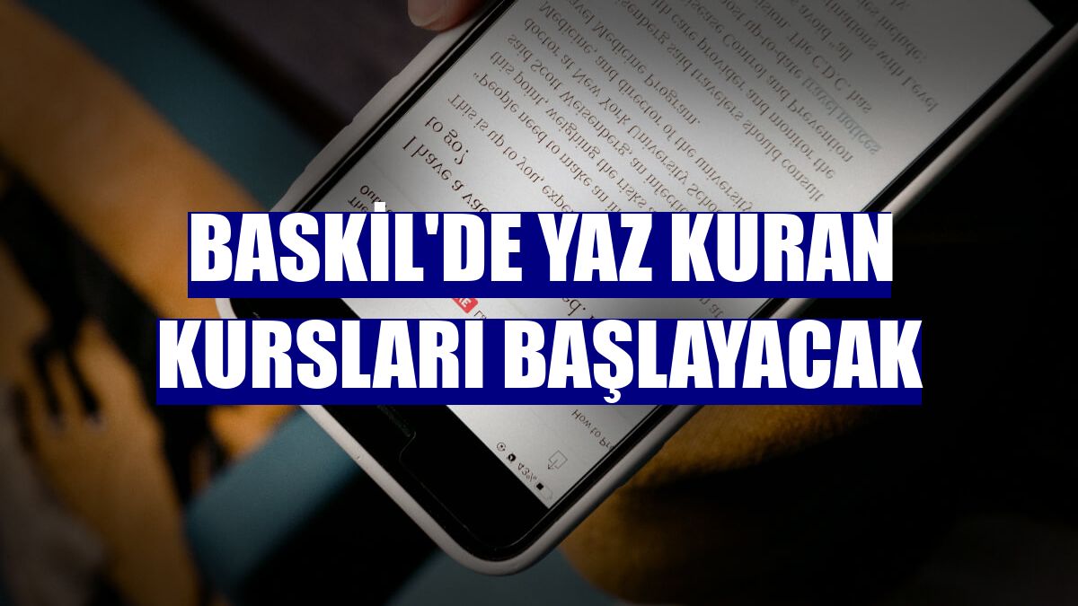 Baskil'de yaz Kuran kursları başlayacak