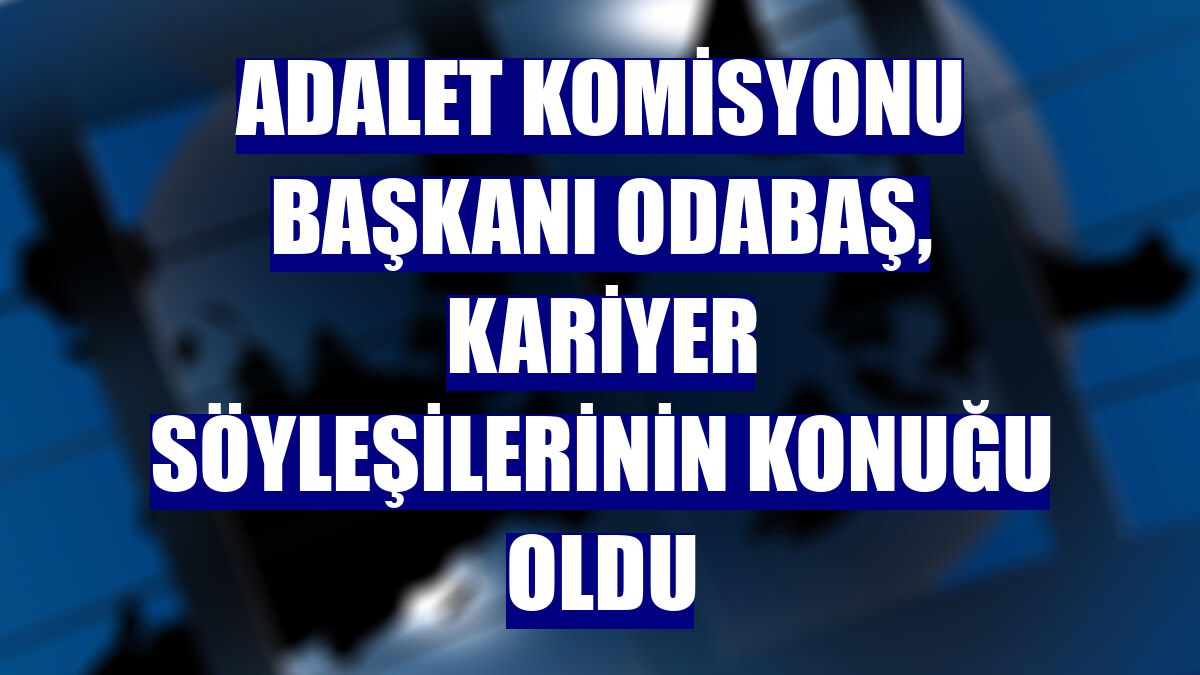 Adalet Komisyonu Başkanı Odabaş, kariyer söyleşilerinin konuğu oldu