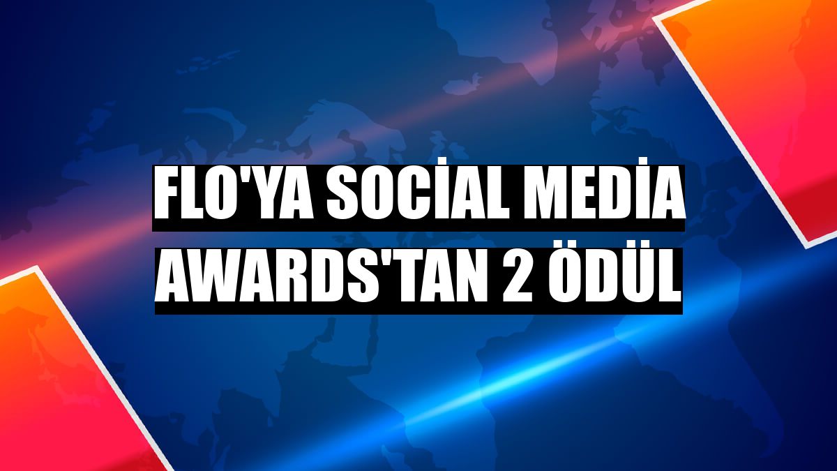Flo'ya Social Media Awards'tan 2 ödül