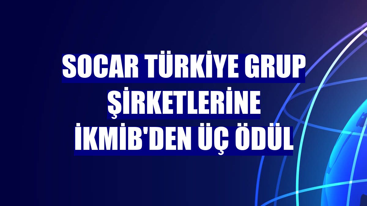 SOCAR Türkiye grup şirketlerine İKMİB'den üç ödül