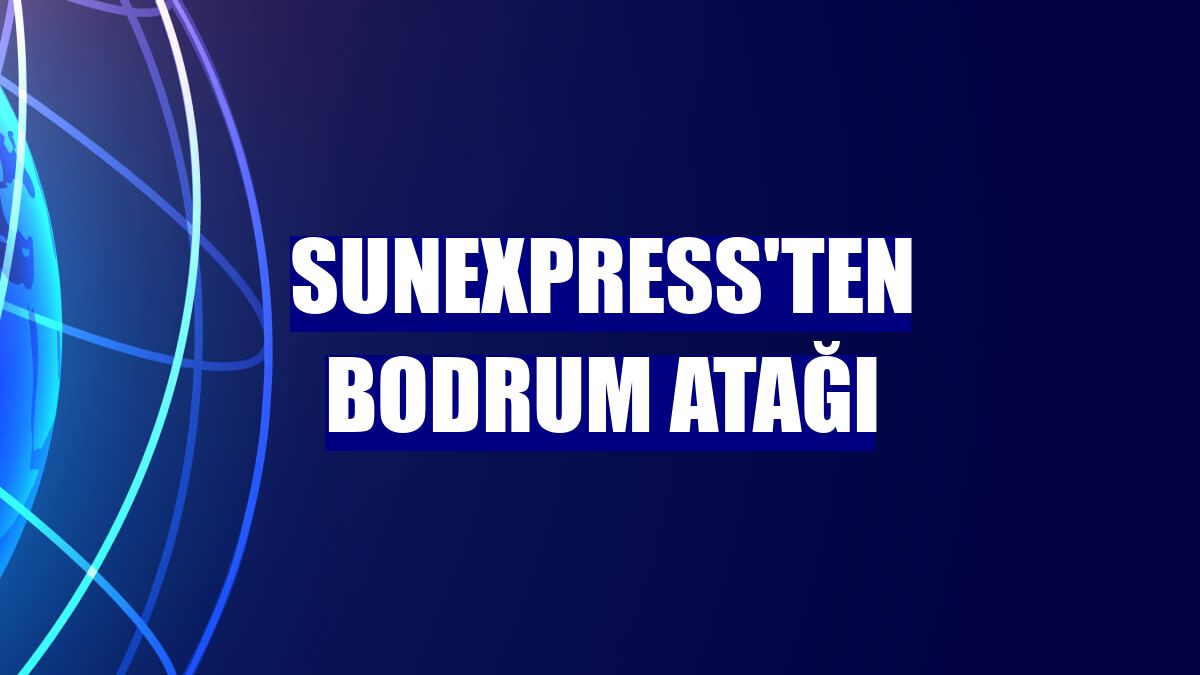 SunExpress'ten Bodrum atağı