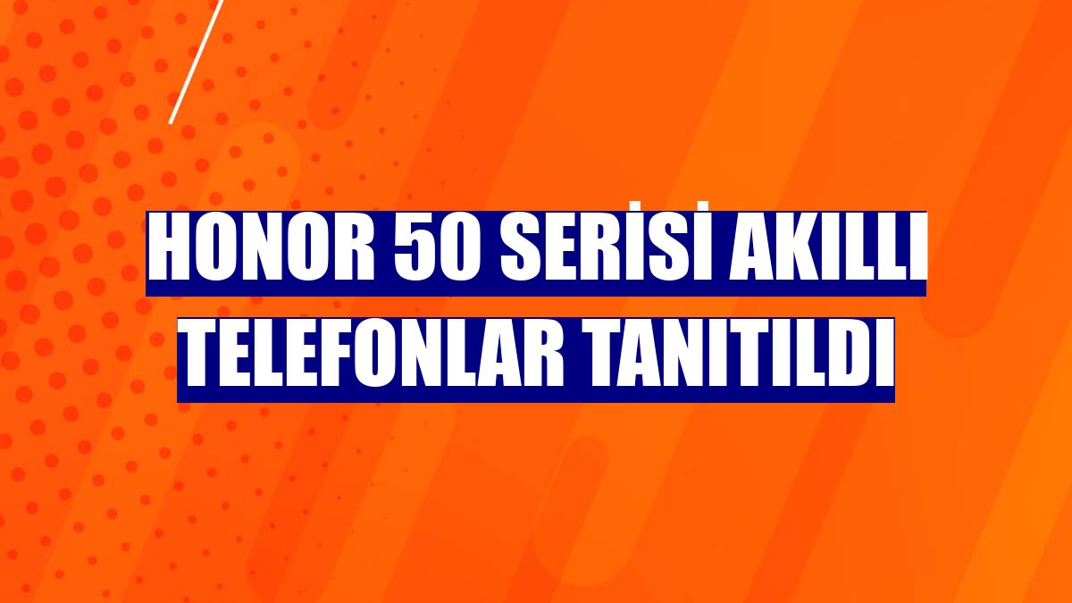 Honor 50 serisi akıllı telefonlar tanıtıldı