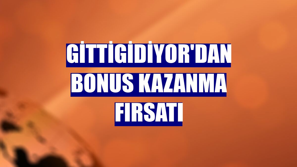 GittiGidiyor'dan bonus kazanma fırsatı
