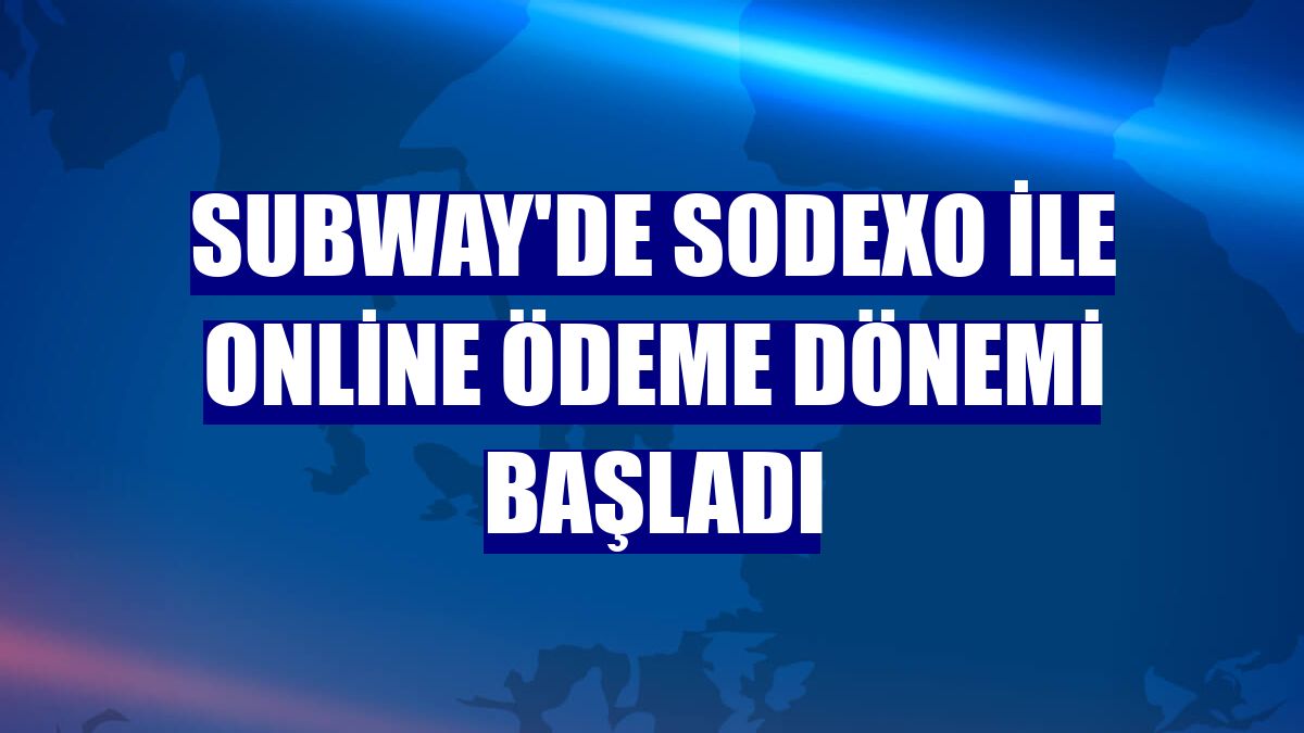 Subway'de Sodexo ile online ödeme dönemi başladı