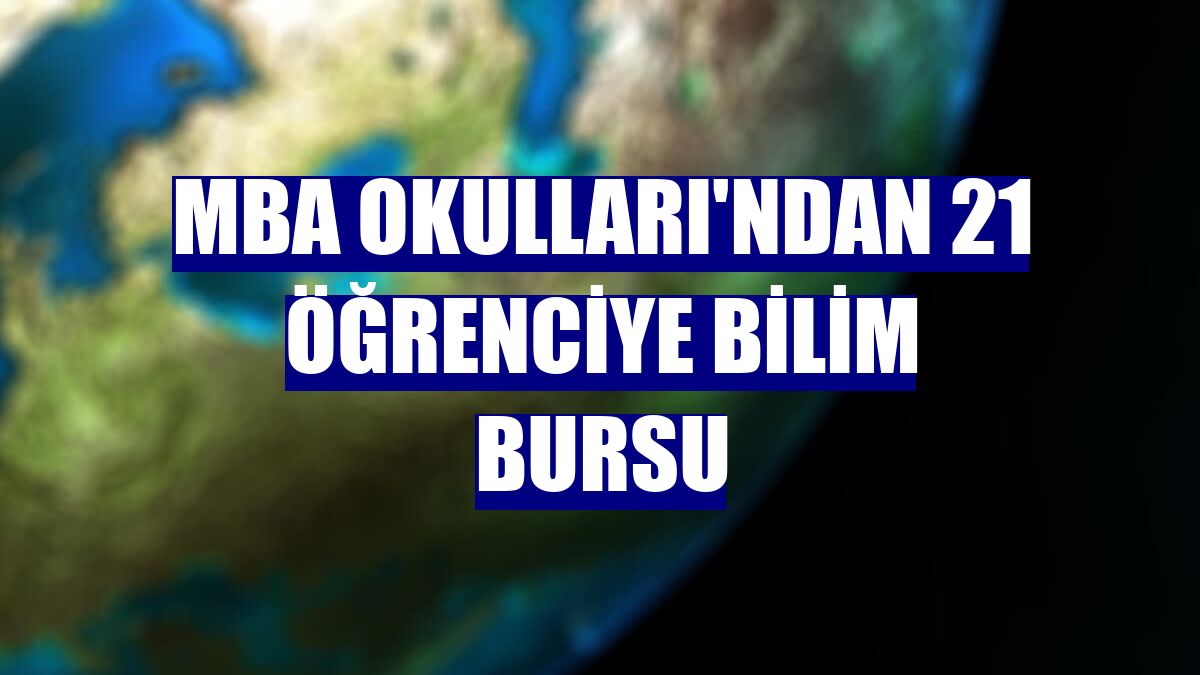 MBA Okulları'ndan 21 öğrenciye bilim bursu