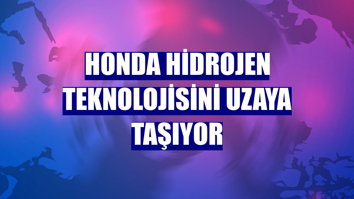 Honda hidrojen teknolojisini uzaya taşıyor