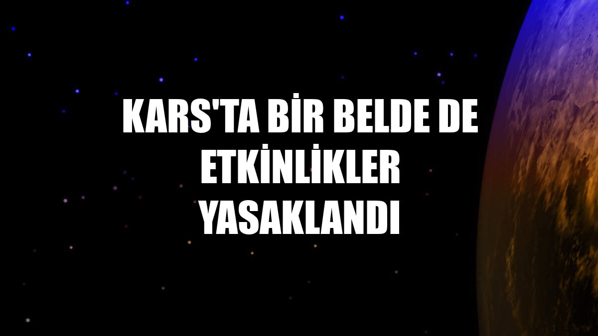 Kars'ta bir belde de etkinlikler yasaklandı