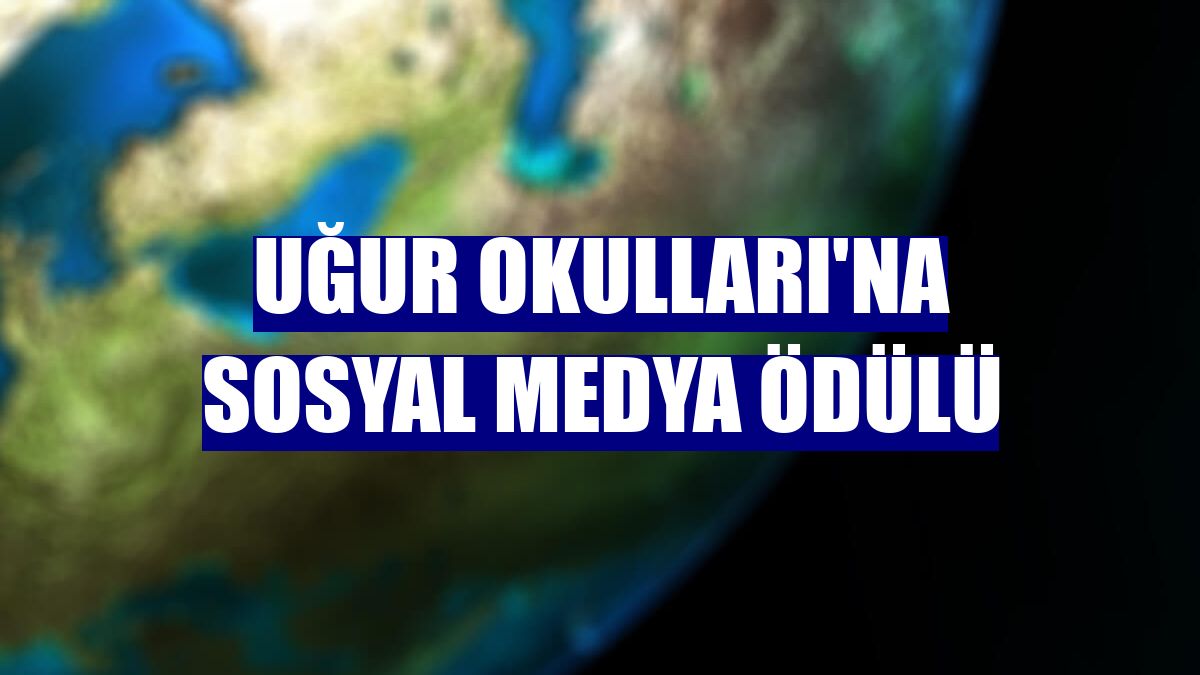 Uğur Okulları'na sosyal medya ödülü