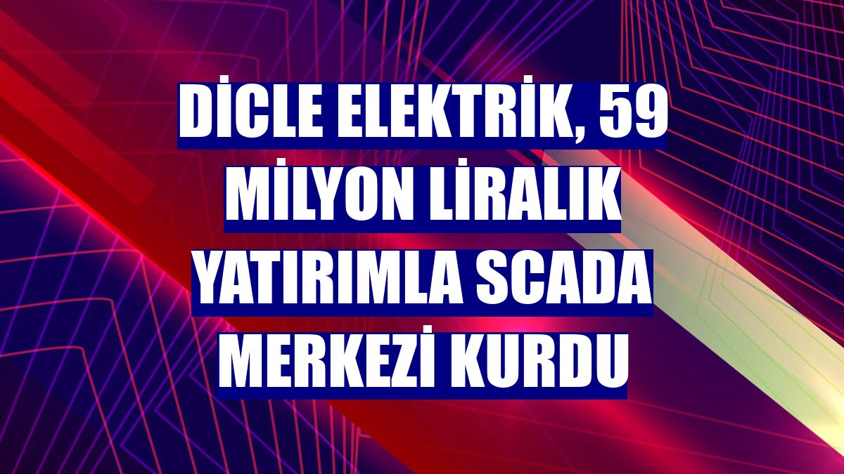Dicle Elektrik, 59 milyon liralık yatırımla SCADA merkezi kurdu