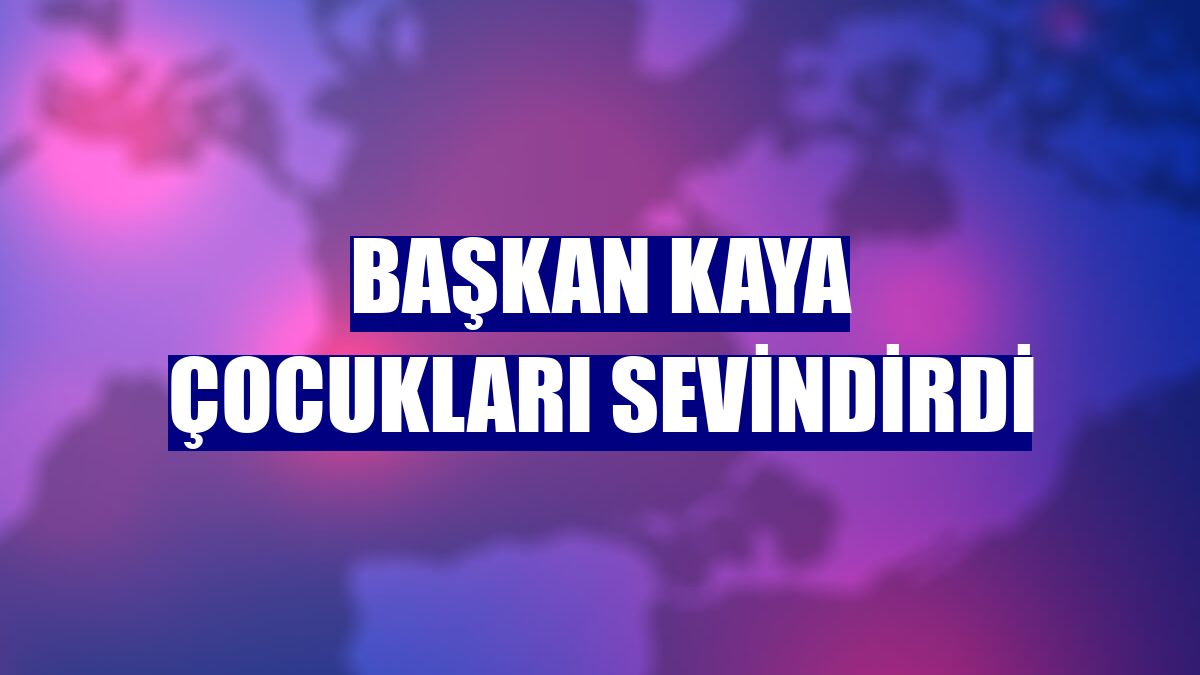 Başkan Kaya çocukları sevindirdi