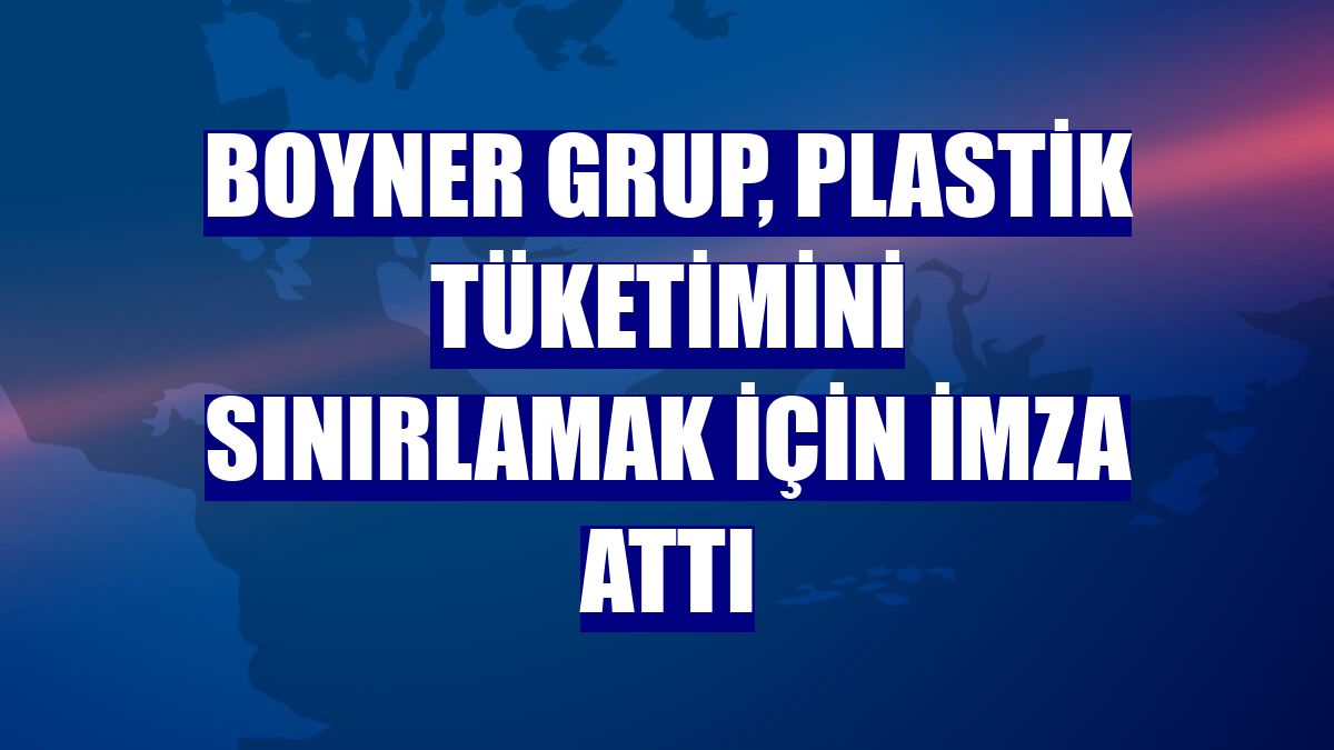 Boyner Grup, plastik tüketimini sınırlamak için imza attı