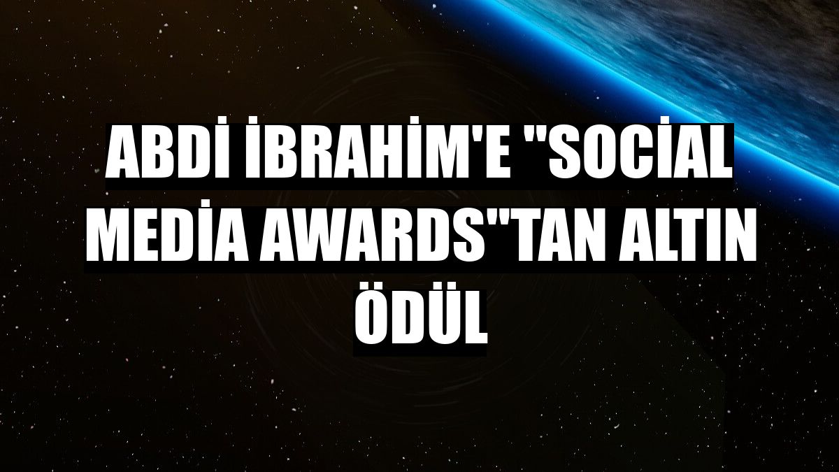 Abdi İbrahim'e 'Social Media Awards'tan altın ödül