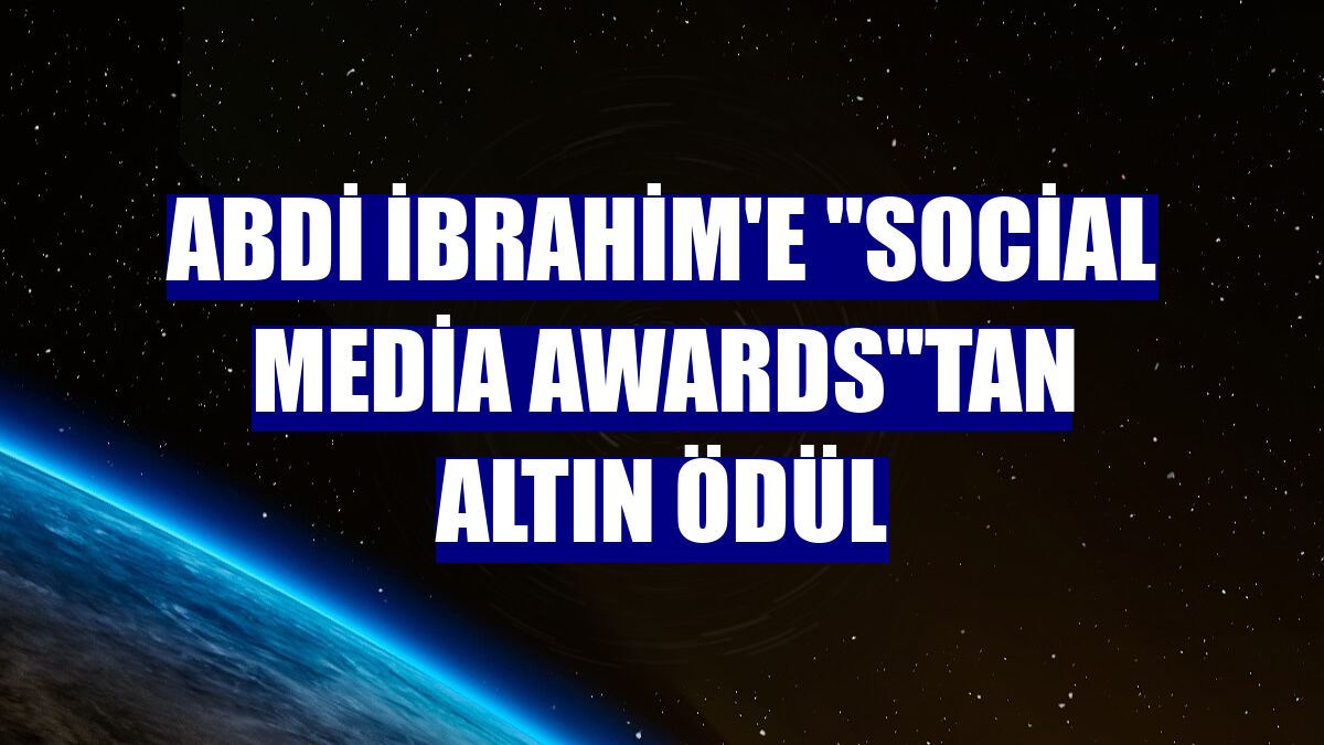 Abdi İbrahim'e "Social Media Awards"tan altın ödül