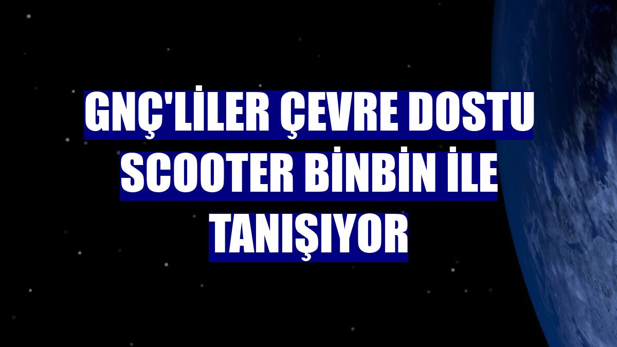 GNÇ'liler çevre dostu scooter BinBin ile tanışıyor