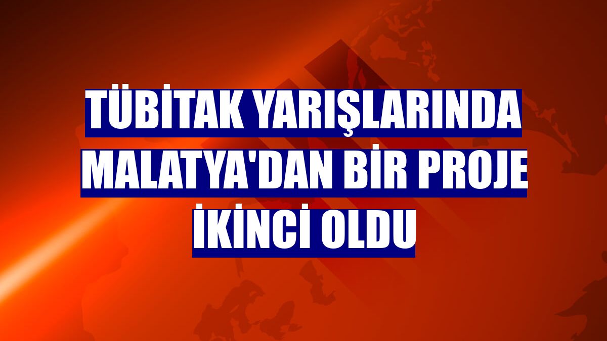 TÜBİTAK yarışlarında Malatya'dan bir proje ikinci oldu