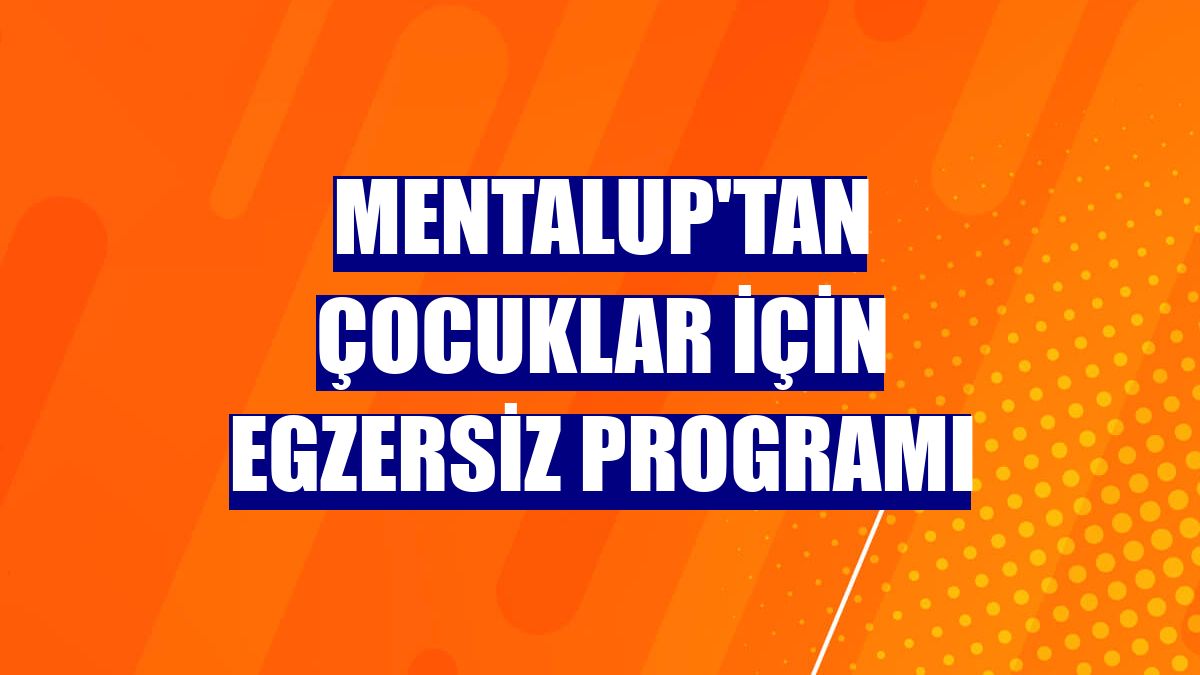MentalUP'tan çocuklar için egzersiz programı