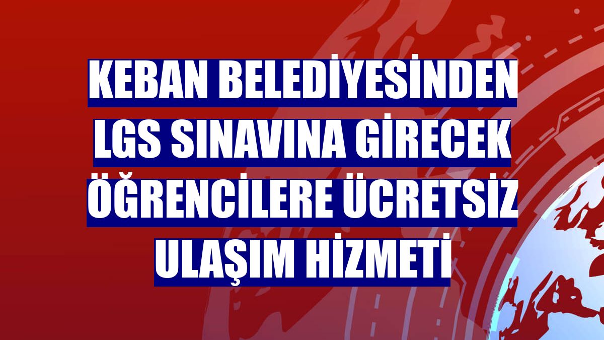 Keban Belediyesinden LGS sınavına girecek öğrencilere ücretsiz ulaşım hizmeti