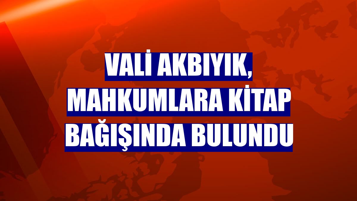 Vali Akbıyık, mahkumlara kitap bağışında bulundu