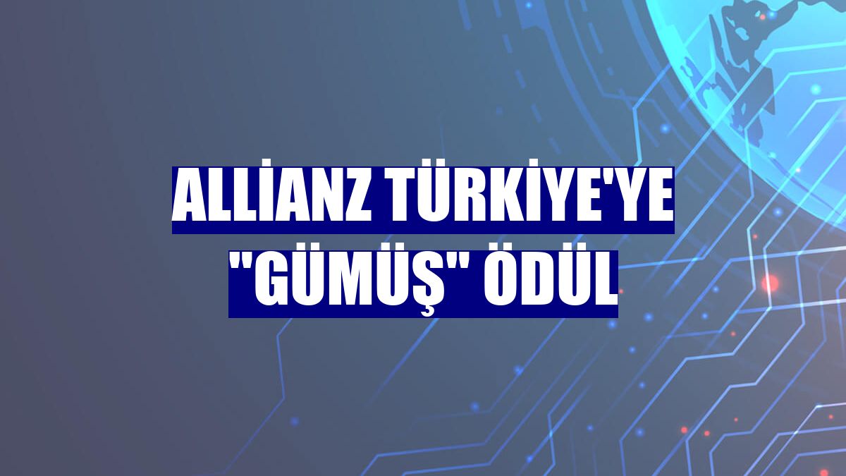 Allianz Türkiye'ye "gümüş" ödül