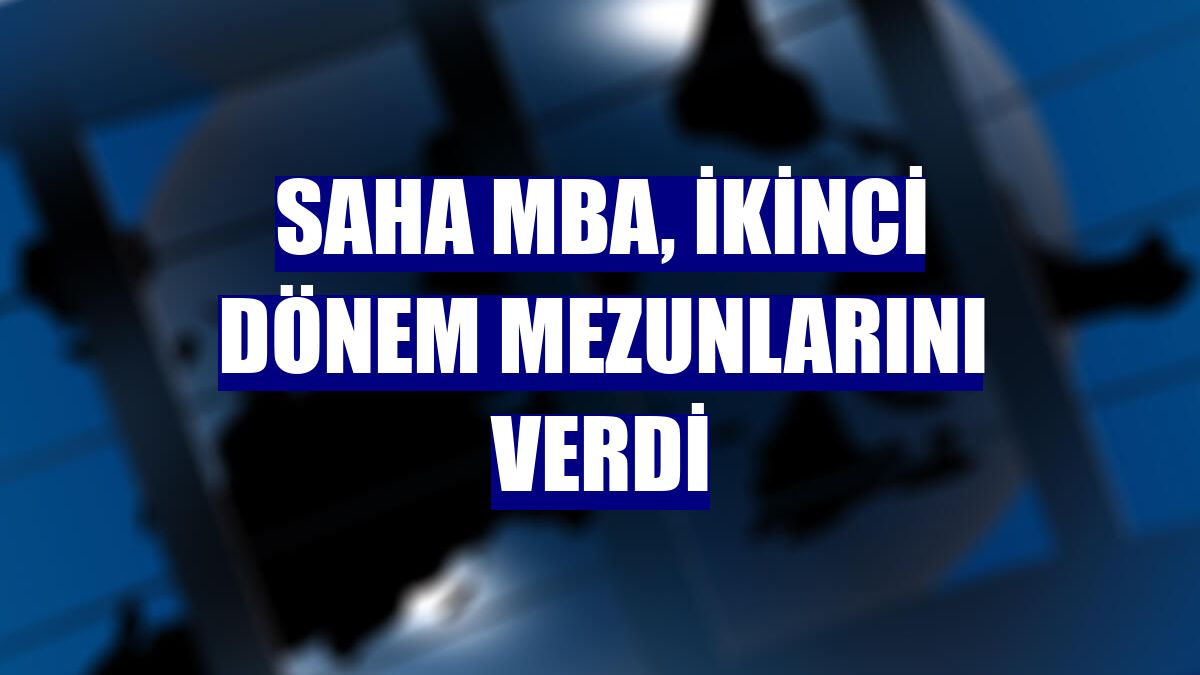 SAHA MBA, ikinci dönem mezunlarını verdi