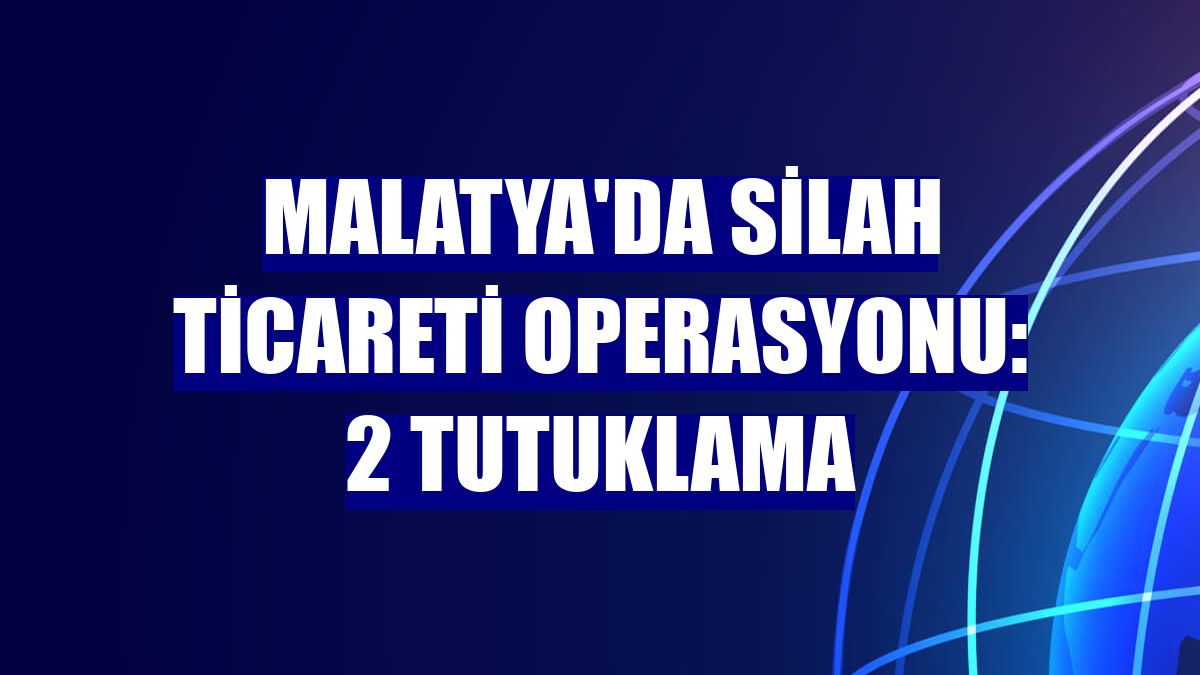 Malatya'da silah ticareti operasyonu: 2 tutuklama