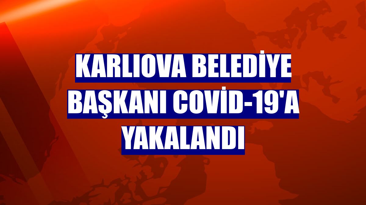 Karlıova Belediye Başkanı Covid-19'a yakalandı