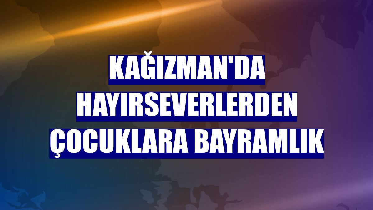 Kağızman'da hayırseverlerden çocuklara bayramlık
