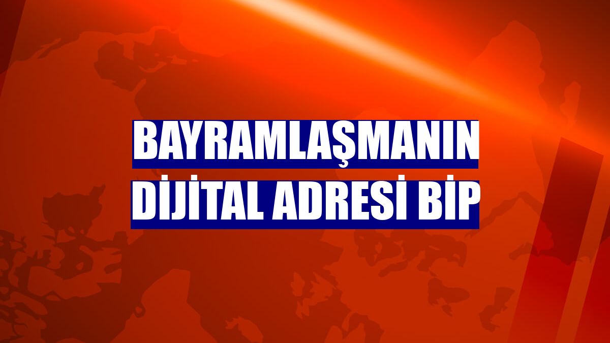 Bayramlaşmanın dijital adresi BiP