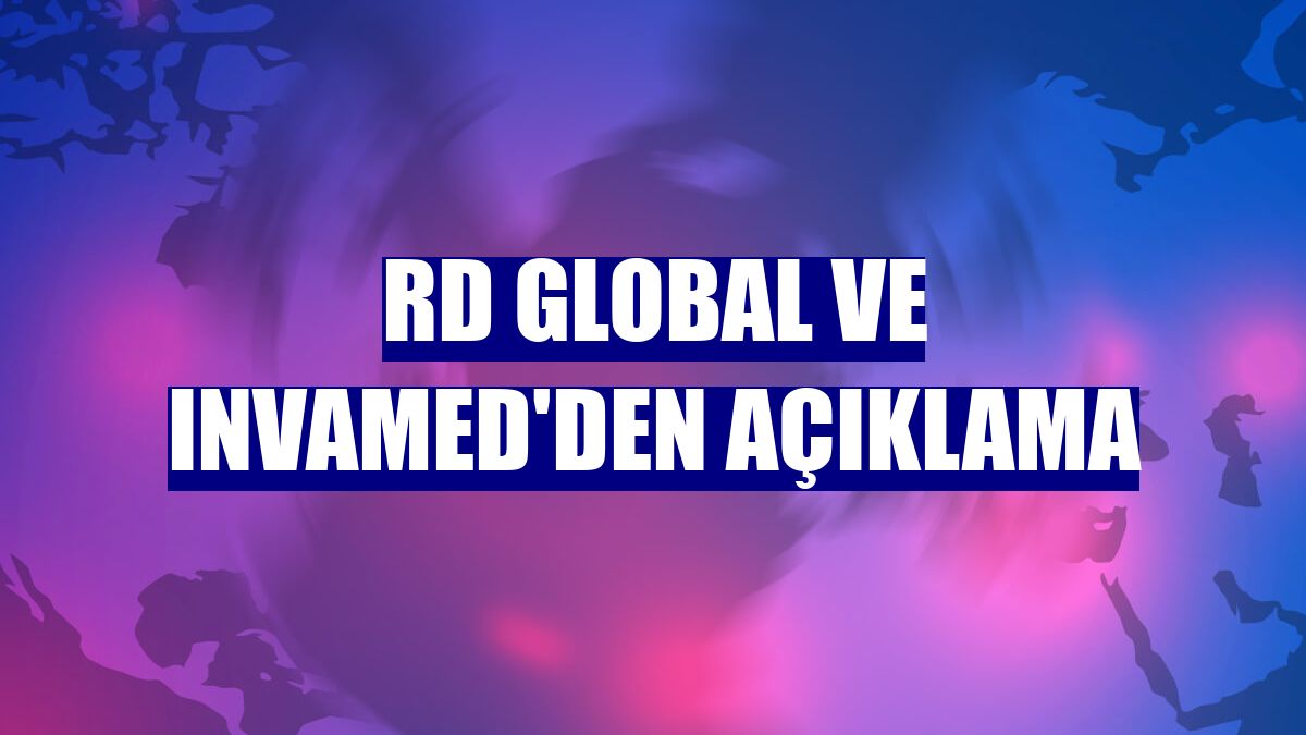 RD GLOBAL ve INVAMED'den açıklama