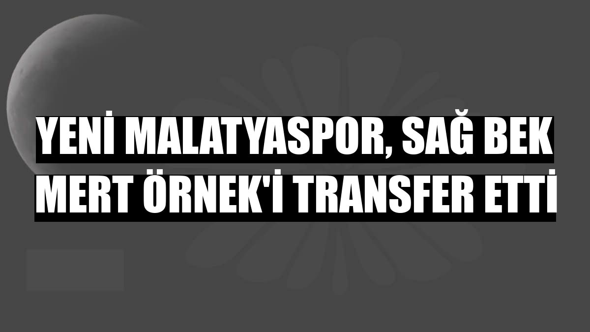 Yeni Malatyaspor, sağ bek Mert Örnek'i transfer etti