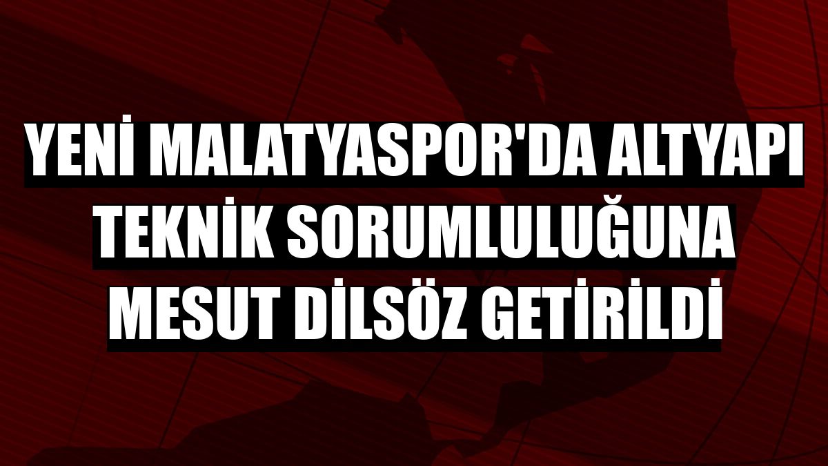 Yeni Malatyaspor'da altyapı teknik sorumluluğuna Mesut Dilsöz getirildi