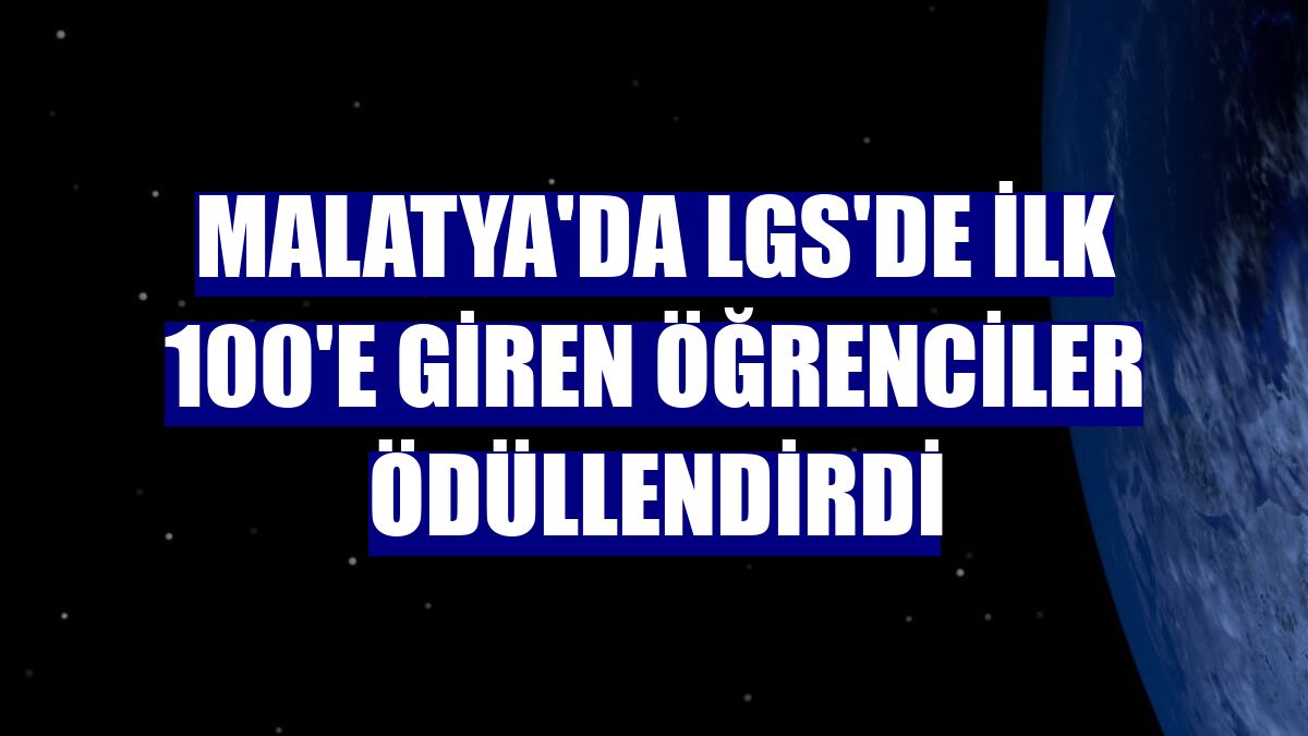 Malatya'da LGS'de ilk 100'e giren öğrenciler ödüllendirdi