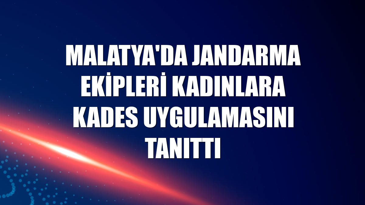 Malatya'da jandarma ekipleri kadınlara KADES uygulamasını tanıttı