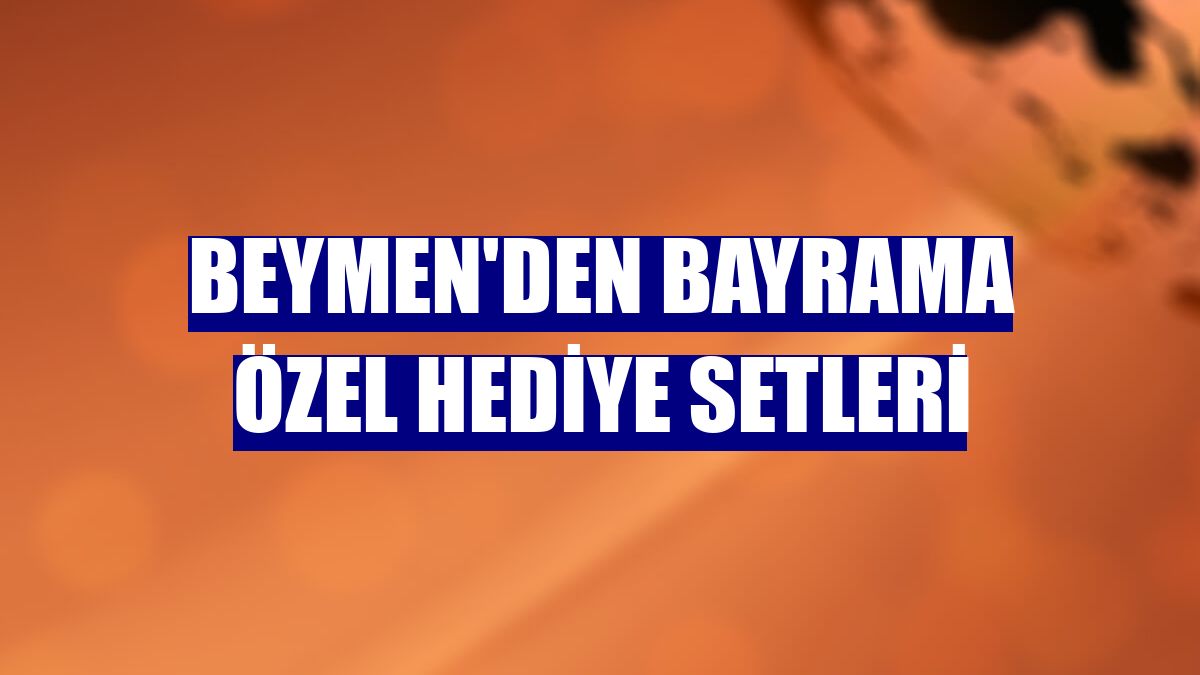 Beymen'den bayrama özel hediye setleri