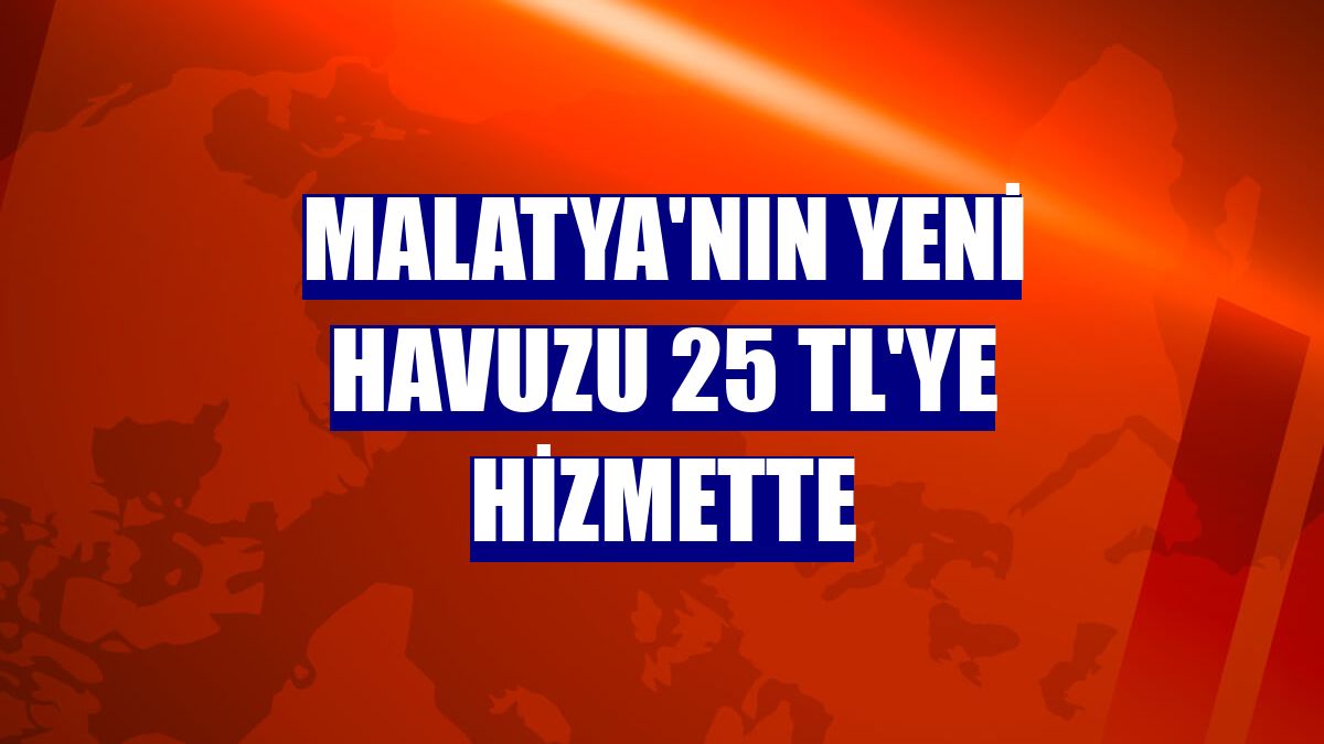Malatya'nın yeni havuzu 25 TL'ye hizmette
