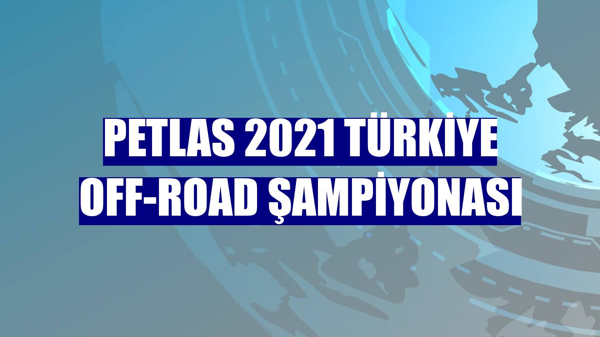 Petlas 2021 Türkiye Off-Road Şampiyonası