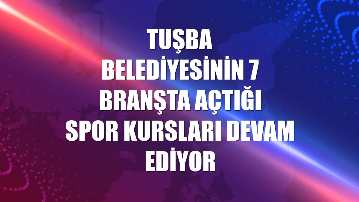Tuşba Belediyesinin 7 branşta açtığı spor kursları devam ediyor