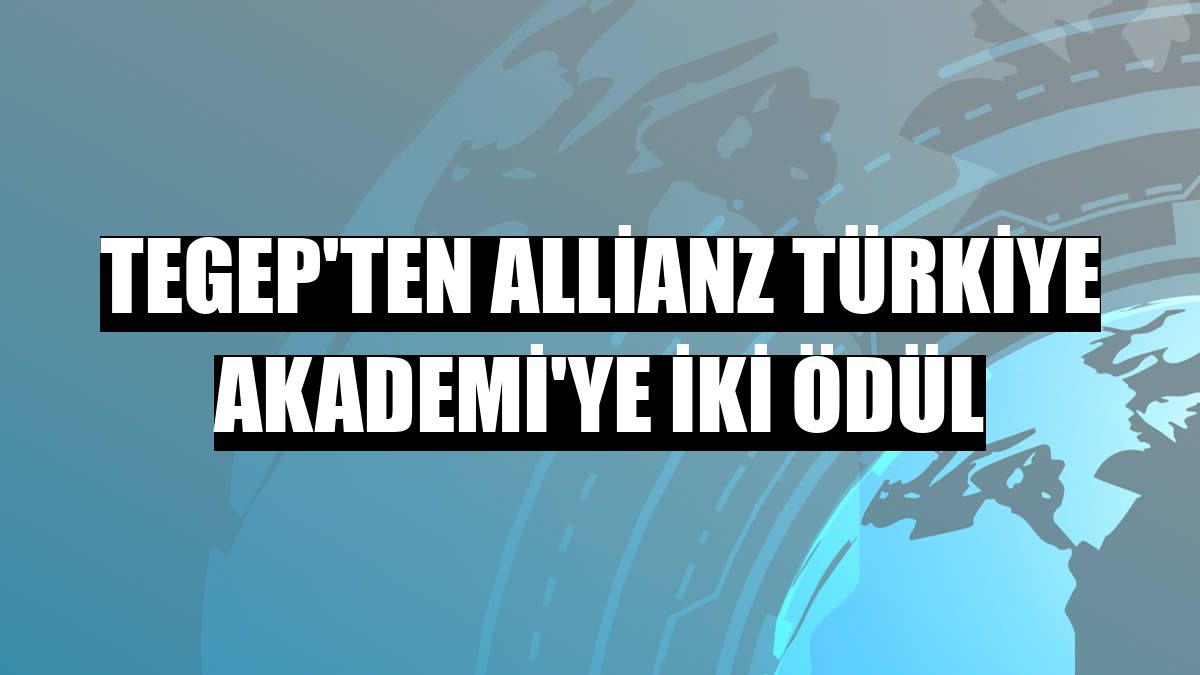 TEGEP'ten Allianz Türkiye Akademi'ye iki ödül