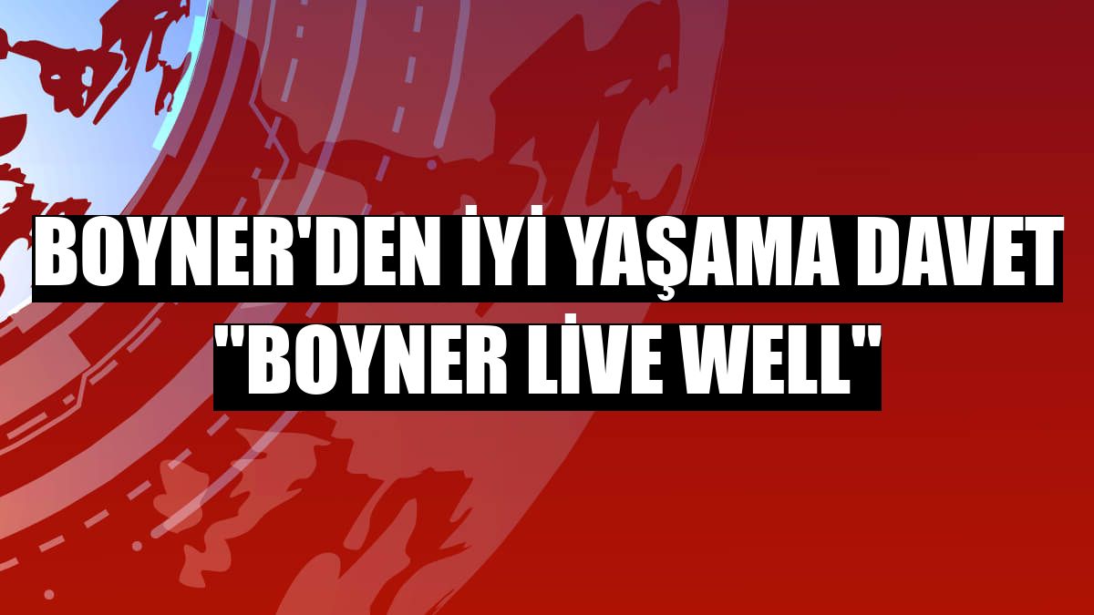 Boyner'den iyi yaşama davet 'Boyner Live Well'