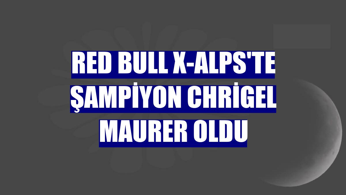 Red Bull X-Alps'te şampiyon Chrigel Maurer oldu