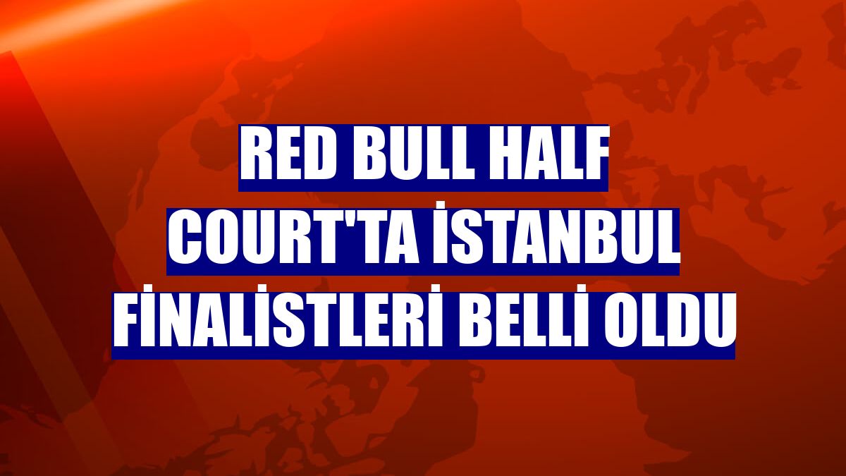 Red Bull Half Court'ta İstanbul finalistleri belli oldu