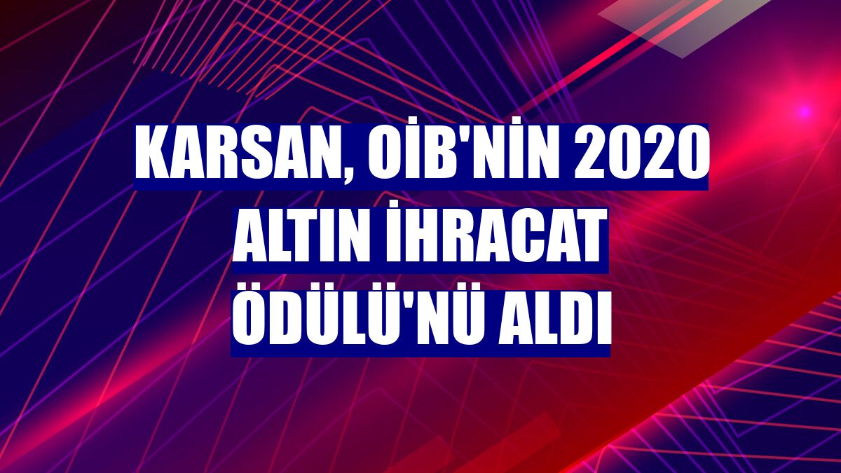 Karsan, OİB'nin 2020 Altın İhracat Ödülü'nü aldı